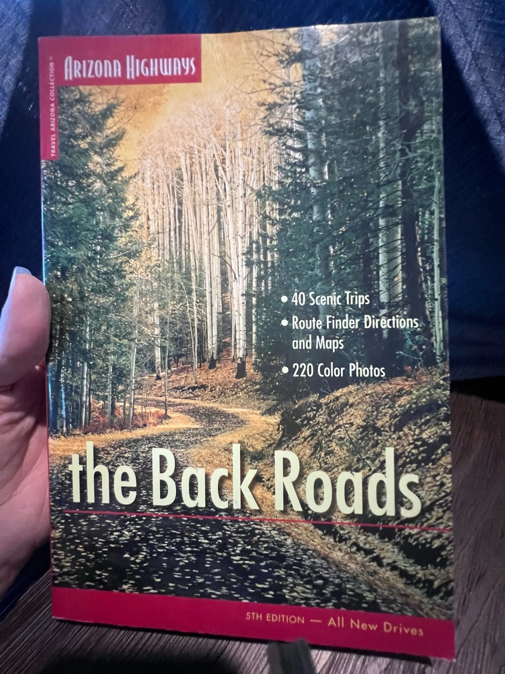 Arizona Highways The Back Roads 40 Scenic Trips, Info, Maps, Photos